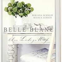 Belle blanc – aus Liebe zu Weiß (Deutsch)