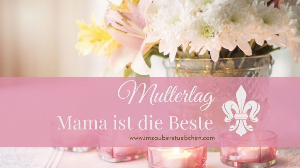 Geschenke zum muttertag im Zauberstübchen